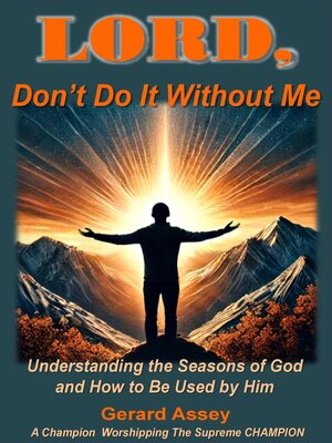cover image of LORD, Don't Do It Without Me   Understanding the Seasons of God and How to Be Used by Him